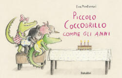 Piccolo coccodrillo compie gli anni - Eva Montanari (2023)