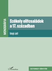 Székely elitcsaládok a 17. században (ISBN: 9789636466220)