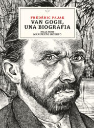 Van Gogh, una biografia. Dalla serie Manifesto incerto - Frédéric Pajak (2023)