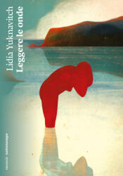 Leggere le onde - Lidia Yuknavitch (2026)