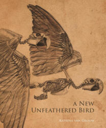 A New Unfeathered Bird - Katrina van Grouw (ISBN: 9780691180458)