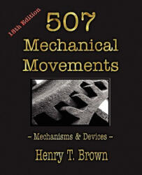 507 Mechanical Movements - Henry T. Brown (ISBN: 9781603863117)