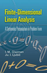 Finite-Dimensional Linear Analysis - I M Glazman, Ju I Ljubic, G Kuerti, G P Barker (ISBN: 9780486453323)
