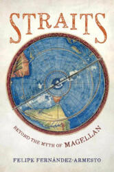 Straits: Beyond the Myth of Magellan - Felipe Fernandez-Armesto (ISBN: 9780520383364)