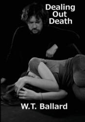 Dealing Out Death - W T Ballard (ISBN: 9781627551021)