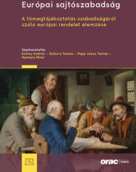Európai sajtószabadság - A tömegtájékoztatás szabadságáról szóló európai rendelet elemzése (ISBN: 9789632587110)