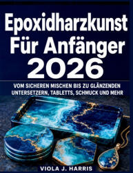 Epoxidharzkunst Für Anfänger 2026 - VIOLA J. HARRIS (2026)