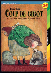 COUP DE GIGOT ET AUTRES HISTOIRES A FAIRE PEUR - DAHL (ISBN: 9782070551811)