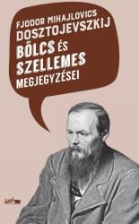 F. M. Dosztojevszkij bölcs és szellemes megjegyzései (ISBN: 9789632677040)