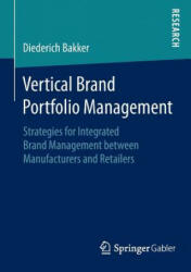 Vertical Brand Portfolio Management: Strategies for Integrated Brand Management Between Manufacturers and Retailers (ISBN: 9783658082208)