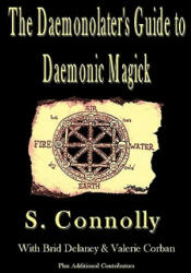 Daemonolater's Guide to Daemonic Magick - S Connolly, Valerie Corban, B Morlan (ISBN: 9780978897512)