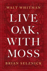 Live Oak, with Moss - Walt Whitman (ISBN: 9781419734052)