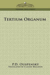 Tertium Organum - P. D. Ouspensky, P. D. Uspenskii, Claude Fayette Bragdon (ISBN: 9781596054479)