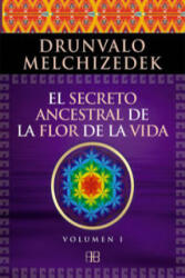 El secreto ancestral de la flor de la vida 1 - Drunvalo Melchizedek (ISBN: 9788496111868)