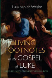 Living Footnotes in the Gospel of Luke - Luuk van de Weghe (ISBN: 9781666765366)