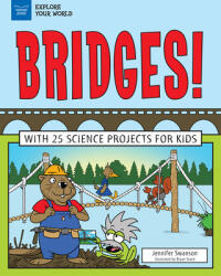 Bridges! : With 25 Science Projects for Kids - Jennifer Swanson, Bryan Stone (ISBN: 9781619305915)