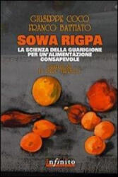 Sowa rigpa. La scienza della guarigione per un'alimentazione consapevole - Franco Battiato, Giuseppe Coco (ISBN: 9788889602751)