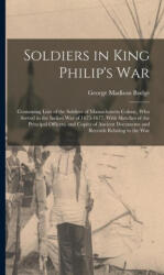 Soldiers in King Philip's War: Containing Lists of the Soldiers of Massachusetts Colony, Who Served in the Indian War of 1675-1677. With Sketches of - George Madison Bodge (ISBN: 9781015511804)