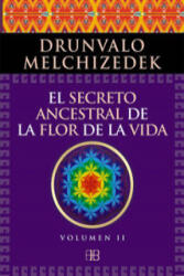 El secreto ancestral de La Flor de la Vida II: Una transcripción editada del Taller La Flor de la Vida presentada en vivo a la Madre Tierra de 1985 a - Drunvalo Melchizedek (ISBN: 9788415292371)