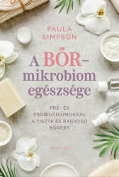 A bőr-mikrobiom egészsége - Pre- és probiotikumokkal a tiszta és ragyogó bőrért (ISBN: 9789631372373)