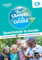 Les Cahiers de la Luciole CP - Ed. 2023 - Questionner le monde - Albine Courdent, Anne-Amandine Decroix, Jérôme Blondel (2023)