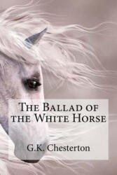 The Ballad of the White Horse - G K Chesterton, Edibooks (ISBN: 9781537104126)