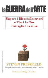 La Guerra Dell'arte: Supera I Blocchi Interiori E Vinci Le Tue Battaglie Creative - Steven Pressfield, Filippo Spreafico (ISBN: 9781936891597)