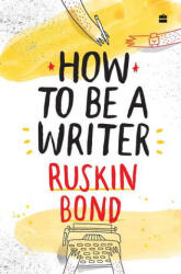 How to Be a Writer - Ruskin Bond (ISBN: 9789353579371)