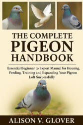 THE COMPLETE PIGEON HANDBOOK - ALISON V. GLOVER (2025)