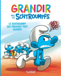Grandir avec les Schtroumpfs - Tome 5 - Le Schtroumpf qui trouvait tout injuste - Thierry Culliford, Falzar (2021)