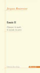 Essais 2 / l'Époque, La Mode, La Morale, La Satire - Jacques Bouveresse (ISBN: 9782910846466)