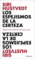Los espejismos de la certeza - SIRI HUSTVEDT (2021)