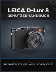 Leica D-Lux 8 BENUTZERHANDBUCH - Valerie D. Powell (2026)