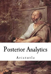 Posterior Analytics: Aristotle - Aristotle, G R G Mure (ISBN: 9781537382791)