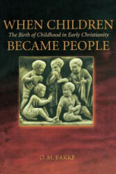 When Children Became People - O M Bakke (ISBN: 9780800637255)