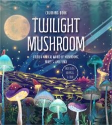 Twilight Mushroom Coloring Book - Editors of Chartwell Books (ISBN: 9780785847298)
