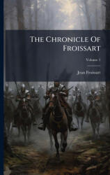 The Chronicle Of Froissart - Jean Froissart (ISBN: 9781024794137)