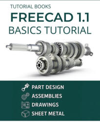 FreeCAD 1.1 Basics Tutorial - TUTORIAL BOOKS (2026)