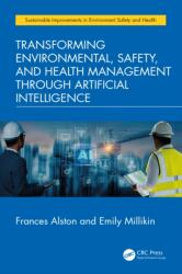 Transforming Environmental, Safety, and Health Management Through Artificial Intelligence (ISBN: 9781041227601)