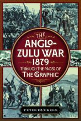 The Anglo-Zulu War 1879 through the pages of The Graphic (ISBN: 9781036181154)