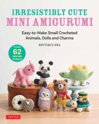 Irresistibly Cute Mini Amigurumi (ISBN: 9780804860178)