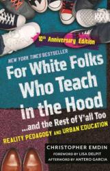 For White Folks Who Teach in the Hood. . . and the Rest of Y'all Too (ISBN: 9780807026465)