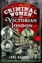 Criminal Women of Victorian London (ISBN: 9781036199456)
