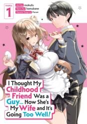 I Thought My Childhood Friend Was a Guy. . . Now She's My Wife and It's Going Too Well! (Manga) Vol. 1 (ISBN: 9798898635510)