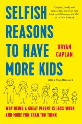 Selfish Reasons to Have More Kids (ISBN: 9781541607699)