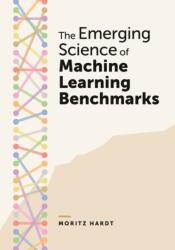 The Emerging Science of Machine Learning Benchmarks (ISBN: 9780691284293)