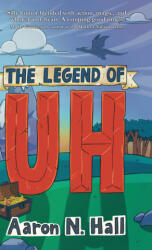 The Legend of Uh - Aaron N. Hall (ISBN: 9798995016168)