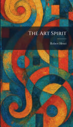 The Art Spirit - Robert Henri (ISBN: 9781025514192)