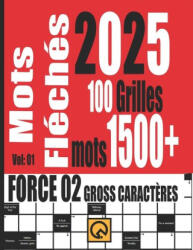 Mots Fléchés 2025 Force 02 Grilles +1500 Mots Gross Caract? res Vol 01 - QUIZLIN (2024)