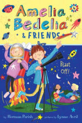 Amelia Bedelia & Friends #6: Amelia Bedelia & Friends Blast Off - Lynne Avril (ISBN: 9780062961921)